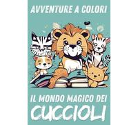 avventure a colori: il mondo magico dei cuccioli