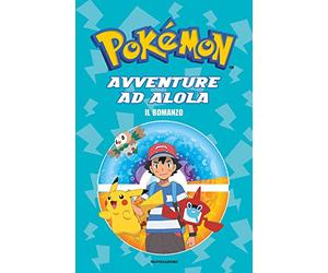 Avventure ad Alola. Il romanzo. Pokémon