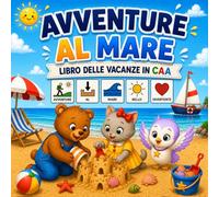 Avventure al Mare - Libro delle Vacanze in CAA: Leggo, Osservo, Imparo - Libro Storia in CAA con Pittogrammi per Bambini