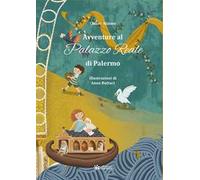 Avventure al Palazzo Reale di Palermo. Ediz. illustrata