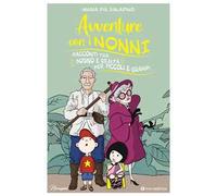 Avventure con i nonni. Racconti tra sogno e realtà per piccoli e grandi