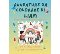 Avventure da colorare di Liam - libro da colorare personalizzato: Libro per bambini con animali, natura, mandala e pagine interattive | 32 pagine di ... e disegno | Personalizzato con il nome Liam