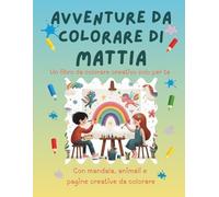 Avventure da colorare di Mattia - libro da colorare personalizzato: Libro per bambini con animali, natura, mandala e pagine interattive | 32 pagine di divertimento creativo e disegno | Personalizzato con il nome Mattia
