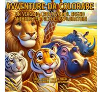Avventure da colorare: Un viaggio creativo nel regno animale per i piccoli esploratori.