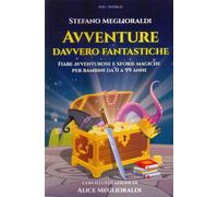 Avventure davvero fantastiche. Fiabe avventurose e storie magiche