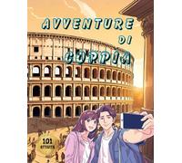 AVVENTURE DI COPPIA: 101 Sfide divertenti e creative ma anche per rafforzare la vostra relazione con momenti da non scordare e tanto altro.