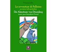 Le avventure di Pollicino. Un amico tutto particolare-Die abenteuer von daumling. Einem ganz besonderen Freund. Ediz. bilingue