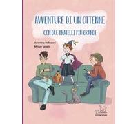 Avventure di un ottenne con due fratelli più grandi. Ediz. a colori