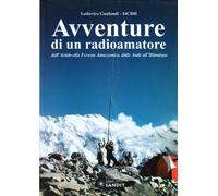 Avventure di un radioamatore dall'Artide alla foresta amazzonica, dalle Ande all'Himalaya