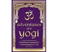 Avventure di uno yogi: una traduzione di facile lettura dell'autobiografia di uno yogi di Paramhansa Yogananda