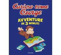 Avventure in 3 minuti. Curioso come George. Ediz. a colori
