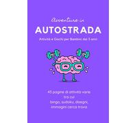 Avventure in Autostrada: Attività e Giochi per Bambini da 3 anni: Stimola la Mente dei Piccoli Esploratori: Attività per lo Sviluppo Logico