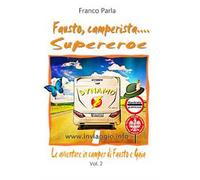 avventure in camper di Fausto e Gaia e... il cane Agy. Vol. 2: Fausto, camperista supereroe.