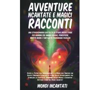 Avventure incantate e magici racconti. Una straordinaria raccolta