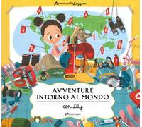 Avventure intorno al mondo con Lily. Avventure da leggere. Ediz. a colori