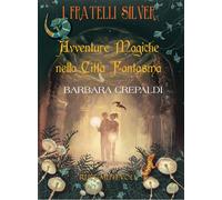 Avventure magiche nella città fantasma. I fratelli Silver - [Rupe Mutevole]