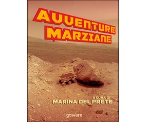 Avventure marziane - M. Del Prete, 2015, Goware
