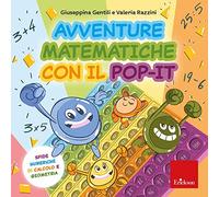 Avventure matematiche con il pop-it. Sfide numeriche di calcolo e geometria. Con pop-it