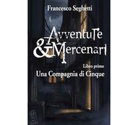 Avventure & Mercenari: una Compagnia di Cinque