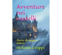 Avventure nei castelli: Storie di magia e amore