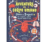 Avventure nel corpo umano. Ediz. a colori