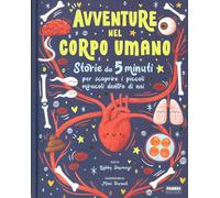 Avventure nel corpo umano. Ediz. a colori