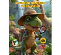 AVVENTURE NEL MONDO DEI DINOSAURI: Libro di Attività per Giovani Esploratori