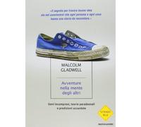 Avventure nella mente degli altri. Geni incompresi, teorie paradossali e predizioni azzardate