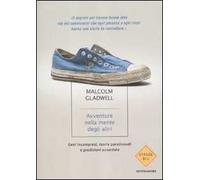 Avventure nella mente degli altri. Geni incompresi, teorie paradossali e predizioni azzardate