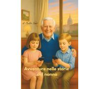 Avventure nelle storie del nonno: Un viaggio nella magia del passato
