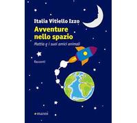 Avventure nello spazio. Mattia e i suoi amici animali
