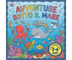 AVVENTURE SOTTO IL MARE: LIBRO DA COLORARE CON FILASTROCCHE PER BAMBINI DAI 3 AI 6 ANNI