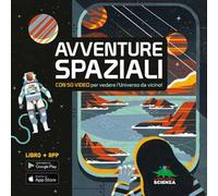 Avventure spaziali. Con 50 video per vedere l'universo da vicino! Con Contenuto digitale per download e accesso online