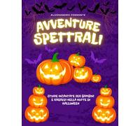 Avventure Spettrali nella Notte di Halloween: Storie Incantate per Bambini