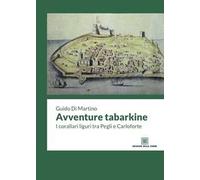 Avventure tabarkine. I corallari liguri tra Pegli e Carloforte