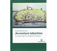 Avventure tabarkine. I corallari liguri tra Pegli e Carloforte