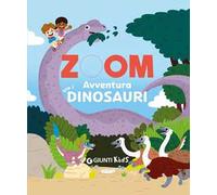 Avventure tra i dinosauri. Zoom. Ediz. a colori