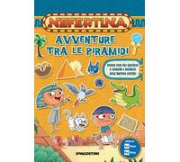 Avventure tra le piramidi. Nefertina. Con adesivi