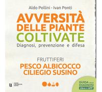 Avversità delle piante coltivate. Diagnosi, prevenzione e difesa. Pesco al...