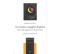 Avversità e margini di gioco. Studio sulla soggettività in Merleau-Ponty