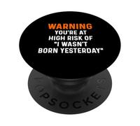 Avvertire il tuo consiglio ad alto rischio Non sono nato ieri PopSockets PopGrip Adesivo