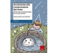 Avviamento alla comprensione del testo. Attività sulle competenze di base per la scuola primaria