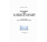Avvicinamenti a Kant e al senso del tempo e dello spazio nel passaggio alla fisica teorica. Su Opus postumum, ermeneutica, logica e tempo