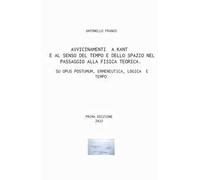 Avvicinamenti a Kant e al senso del tempo e dello spazio nel passaggio alla fisica teorica. Su Opus postumum, ermeneutica, logica e tempo