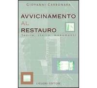 Avvicinamento al restauro. Teoria, storia, monumenti