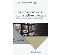 Avvicinamento alla storia dell'architettura. Racconto, costruzioni, immagini