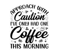 avvicinarsi con cautela ho bevuto solo un caffè stamattina caffè Adesivi incisi 67.2x77cm Non cade Nero