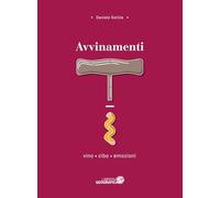 Avvinamenti. Vino, cibo, emozioni