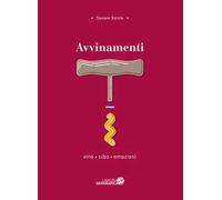 Avvinamenti. Vino, cibo, emozioni