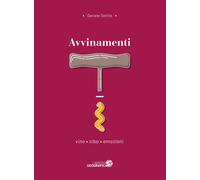 Avvinamenti. Vino, cibo, emozioni - Sottile Daniele